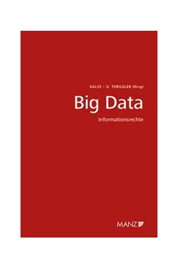 Abbildung von Kalss / Torggler | Big Data - Informationsrecht 5. Wiener Unternehmensrechtstag | 1. Auflage | 2017 | beck-shop.de