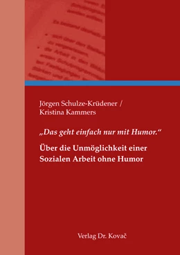 Abbildung von Schulze-Krüdener / Kammers | „Das geht einfach nur mit Humor.“ – Über die Unmöglichkeit einer Sozialen Arbeit ohne Humor | 1. Auflage | 2017 | 32 | beck-shop.de