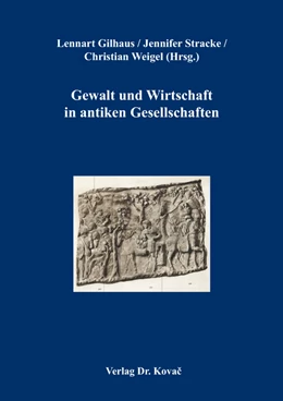 Abbildung von Gilhaus / Weigel | Gewalt und Wirtschaft in antiken Gesellschaften | 1. Auflage | 2017 | 36 | beck-shop.de