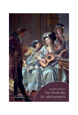 Abbildung von Schmierer | Die Musik des 18. Jahrhunderts | 1. Auflage | 2022 | 4 | beck-shop.de