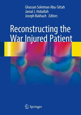 Abbildung von Abu-Sittah / Hoballah | Reconstructing the War Injured Patient | 1. Auflage | 2017 | beck-shop.de