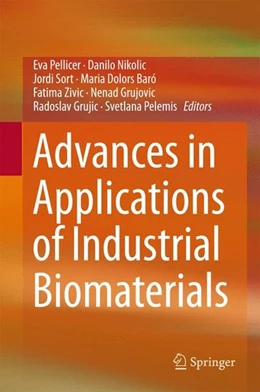Abbildung von Pellicer / Nikolic | Advances in Applications of Industrial Biomaterials | 1. Auflage | 2017 | beck-shop.de