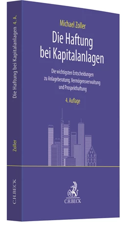 Abbildung von Zoller | Die Haftung bei Kapitalanlagen | 4. Auflage | 2019 | beck-shop.de