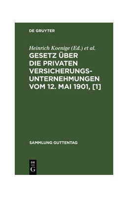 Abbildung von Koenige / Petersen | Gesetz über die privaten Versicherungsunternehmungen vom 12. Mai 1901, [1] | 3. Auflage | 1927 | 62 | beck-shop.de