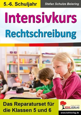 Abbildung von Schulze-Beiering | Intensivkurs Rechtschreibung / 5.-6. Schuljahr | 1. Auflage | 2018 | beck-shop.de