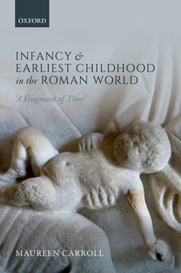 Abbildung von Carroll | Infancy and Earliest Childhood in the Roman World | 1. Auflage | 2018 | beck-shop.de