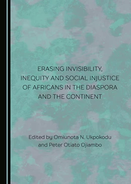 Abbildung von Ukpokodu / Ojiambo | Erasing Invisibility, Inequity and Social Injustice of Africans in the Diaspora and the Continent | 1. Auflage | 2017 | beck-shop.de