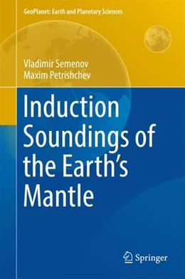 Abbildung von Semenov / Petrishchev | Induction Soundings of the Earth's Mantle | 1. Auflage | 2017 | beck-shop.de