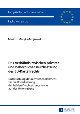 Abbildung von Motyka-Mojkowski | Das Verhältnis zwischen privater und behördlicher Durchsetzung des EU-Kartellrechts | 1. Auflage | 2017 | beck-shop.de
