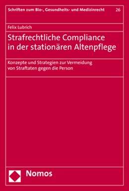 Abbildung von Lubrich | Strafrechtliche Compliance in der stationären Altenpflege | 1. Auflage | 2017 | Band 26 | beck-shop.de