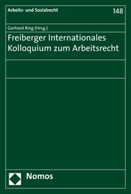 Abbildung von Ring | Freiberger Internationales Kolloquium zum Arbeitsrecht | 1. Auflage | 2017 | 148 | beck-shop.de