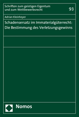 Abbildung von Kleinheyer | Schadensersatz im Immaterialgüterrecht: Die Bestimmung des Verletzungsgewinns | 1. Auflage | 2017 | 93 | beck-shop.de