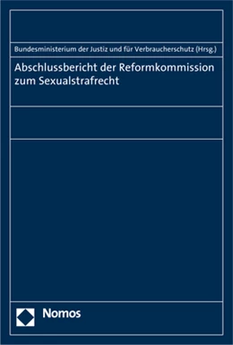 Abbildung von Bundesministerium Der Justiz Und Für Verbraucherschutz (Hrsg.) | Abschlussbericht der Reformkommission zum Sexualstrafrecht | 1. Auflage | 2017 | beck-shop.de