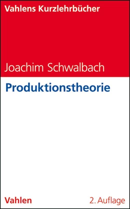 Abbildung von Schwalbach | Produktionstheorie | 2. Auflage | 2008 | beck-shop.de