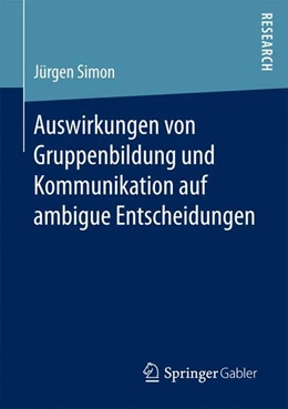 Abbildung von Simon | Auswirkungen von Gruppenbildung und Kommunikation auf ambigue Entscheidungen | 1. Auflage | 2017 | beck-shop.de