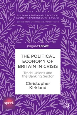 Abbildung von Kirkland | The Political Economy of Britain in Crisis | 1. Auflage | 2017 | beck-shop.de
