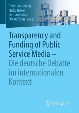 Abbildung von Herzog / Hilker | Transparency and Funding of Public Service Media - Die deutsche Debatte im internationalen Kontext | 1. Auflage | 2017 | beck-shop.de