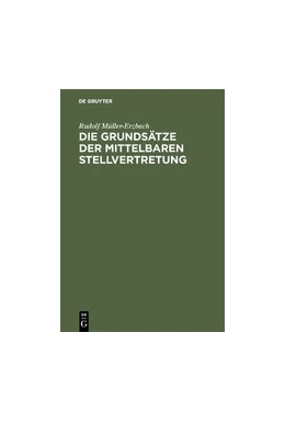 Abbildung von Müller-Erzbach | Die Grundsätze der mittelbaren Stellvertretung | 1. Auflage | 1905 | beck-shop.de