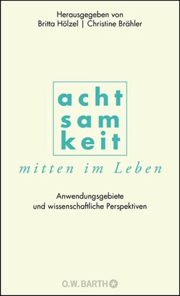 Abbildung von Hölzel / Brähler | Achtsamkeit mitten im Leben | 1. Auflage | 2015 | beck-shop.de
