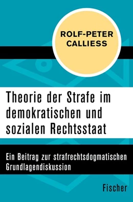 Abbildung von Calliess | Theorie der Strafe im demokratischen und sozialen Rechtsstaat | 1. Auflage | 2016 | beck-shop.de