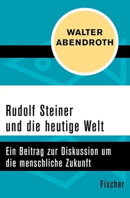 Abbildung von Abendroth | Rudolf Steiner und die heutige Welt | 1. Auflage | 2016 | beck-shop.de