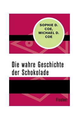 Abbildung von Coe | Die wahre Geschichte der Schokolade | 1. Auflage | 2017 | beck-shop.de