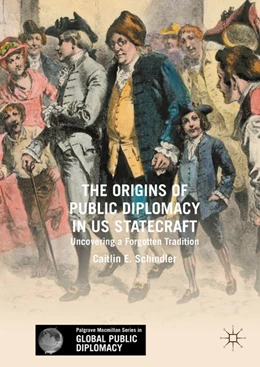 Abbildung von Schindler | The Origins of Public Diplomacy in US Statecraft | 1. Auflage | 2017 | beck-shop.de