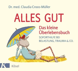 Abbildung von Croos-Müller | Alles gut - Das kleine Überlebensbuch | 1. Auflage | 2017 | beck-shop.de