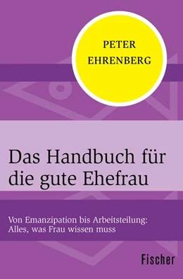 Abbildung von Ehrenberg | Das Handbuch für die gute Ehefrau | 1. Auflage | 2015 | beck-shop.de