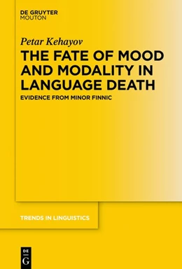 Abbildung von Kehayov | The Fate of Mood and Modality in Language Death | 1. Auflage | 2017 | beck-shop.de