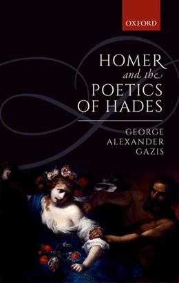 Abbildung von Gazis | Homer and the Poetics of Hades | 1. Auflage | 2018 | beck-shop.de