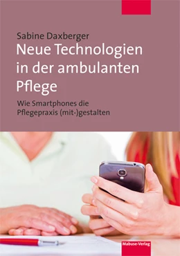 Abbildung von Daxberger | Neue Technologien in der ambulanten Pflege | 1. Auflage | 2018 | beck-shop.de