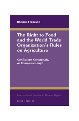 Abbildung von Ferguson | The Right to Food and the World Trade Organization's Rules on Agriculture | 1. Auflage | 2018 | 123 | beck-shop.de