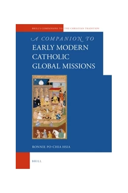 Abbildung von Hsia | A Companion to the Early Modern Catholic Global Missions | 1. Auflage | 2018 | 80 | beck-shop.de