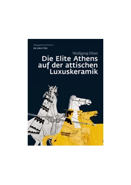 Abbildung von Filser | Die Elite Athens auf der attischen Luxuskeramik | 1. Auflage | 2017 | beck-shop.de