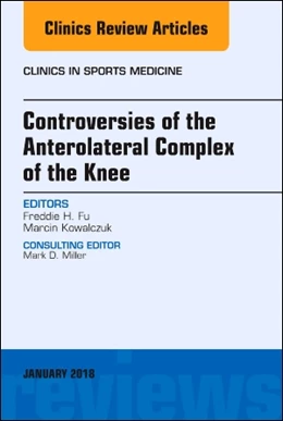 Abbildung von Fu / Kowalczuk | Controversies of the Anterolateral Complex of the Knee, An Issue of Clinics in Sports Medicine | 1. Auflage | 2018 | beck-shop.de