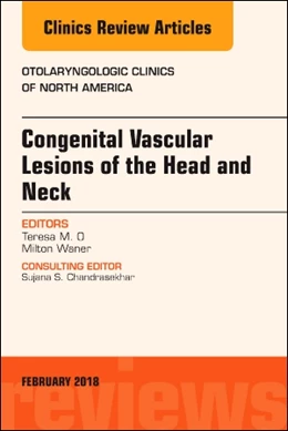 Abbildung von O / Waner | Congenital Vascular Lesions of the Head and Neck, An Issue of Otolaryngologic Clinics of North America | 1. Auflage | 2018 | beck-shop.de