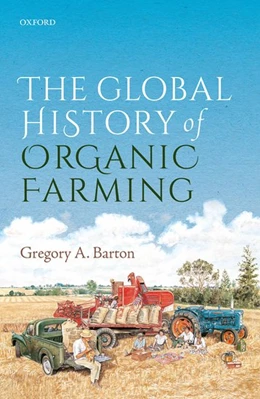 Abbildung von Barton | The Global History of Organic Farming | 1. Auflage | 2018 | beck-shop.de