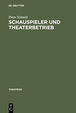 Abbildung von Schmitt | Schauspieler und Theaterbetrieb | 1. Auflage | 2015 | beck-shop.de