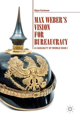 Abbildung von Cochrane | Max Weber's Vision for Bureaucracy | 1. Auflage | 2017 | beck-shop.de