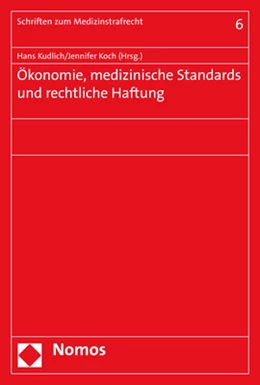Abbildung von Kudlich / Koch (Hrsg.) | Ökonomie, medizinische Standards und rechtliche Haftung | 1. Auflage | 2017 | Band 6 | beck-shop.de