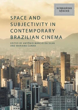Abbildung von Da Silva / Cunha | Space and Subjectivity in Contemporary Brazilian Cinema | 1. Auflage | 2017 | beck-shop.de