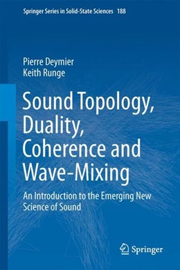 Abbildung von Deymier / Runge | Sound Topology, Duality, Coherence and Wave-Mixing | 1. Auflage | 2017 | beck-shop.de