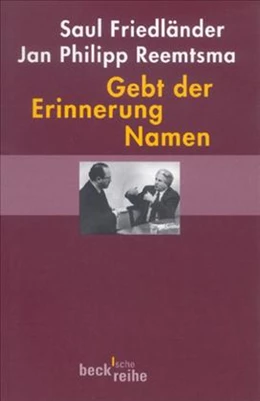 Abbildung von Friedländer, Saul / Reemtsma, Jan Philipp | Gebt der Erinnerung Namen | 2. Auflage | 2007 | beck-shop.de