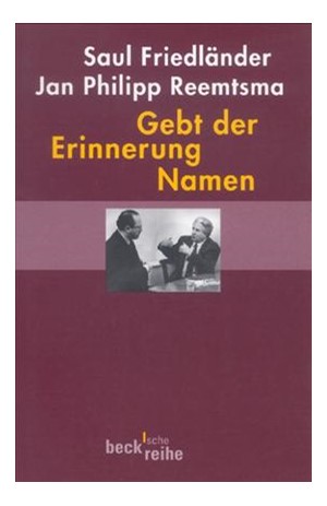 Cover: Jan Philipp Reemtsma|Saul Friedländer, Gebt der Erinnerung Namen