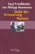 Cover: Friedländer, Saul / Reemtsma, Jan Philipp, Gebt der Erinnerung Namen
