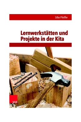 Abbildung von Pfeiffer | Lernwerkstätten und Projekte in der Kita | 2. Auflage | 2017 | beck-shop.de