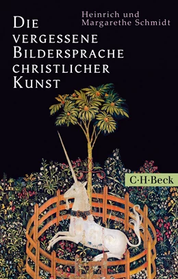 Abbildung von Schmidt, Margarethe / Schmidt, Heinrich | Die vergessene Bildersprache christlicher Kunst | 2. Auflage | 2018 | 1741 | beck-shop.de