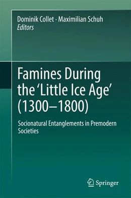 Abbildung von Collet / Schuh | Famines During the ¿Little Ice Age' (1300-1800) | 1. Auflage | 2017 | beck-shop.de