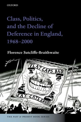 Abbildung von Sutcliffe-Braithwaite | Class, Politics, and the Decline of Deference in England, 1968-2000 | 1. Auflage | 2018 | beck-shop.de